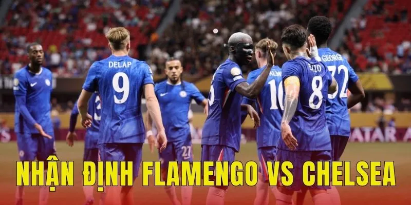 Nhận định Flamengo vs Chelsea