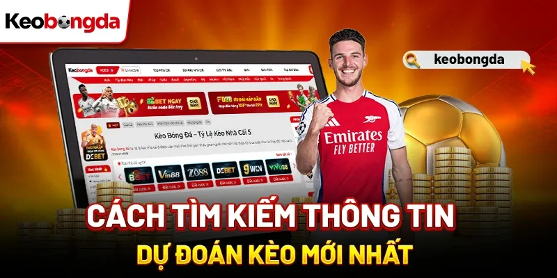 Cách tìm kiếm thông tin dự đoán kèo mới nhất