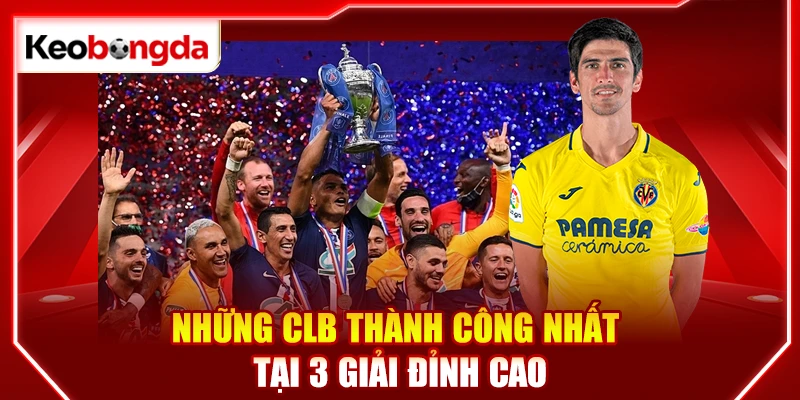 Những clb thành công nhất tại 3 giải đỉnh cao